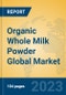 Organic Whole Milk Powder Global Market Insights 2023, Analysis and Forecast to 2028, by Manufacturers, Regions, Technology, Application, Product Type - Product Image