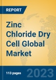Zinc Chloride Dry Cell Global Market Insights 2023, Analysis and Forecast to 2028, by Manufacturers, Regions, Technology, Application, Product Type- Product Image
