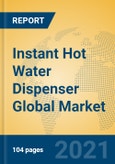Instant Hot Water Dispenser Global Market Insights 2021, Analysis and Forecast to 2026, by Manufacturers, Regions, Technology, Application, Product Type- Product Image