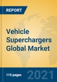Vehicle Superchargers Global Market Insights 2021, Analysis and Forecast to 2026, by Manufacturers, Regions, Technology, Application, Product Type- Product Image