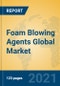 Foam Blowing Agents Global Market Insights 2021, Analysis and Forecast to 2026, by Manufacturers, Regions, Technology, Application, Product Type - Product Image