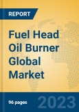 Fuel Head Oil Burner Global Market Insights 2023, Analysis and Forecast to 2028, by Manufacturers, Regions, Technology, Application, Product Type- Product Image