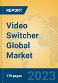 Video Switcher Global Market Insights 2023, Analysis and Forecast to 2028, by Manufacturers, Regions, Technology, Application, Product Type- Product Image