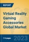 Virtual Reality Gaming Accessories Global Market Insights 2023, Analysis and Forecast to 2028, by Manufacturers, Regions, Technology, Application, Product Type - Product Thumbnail Image