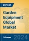 Garden Equipment Global Market Insights 2024, Analysis and Forecast to 2029, by Manufacturers, Regions, Technology, Application - Product Image
