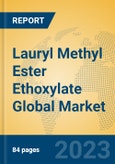 Lauryl Methyl Ester Ethoxylate Global Market Insights 2023, Analysis and Forecast to 2028, by Manufacturers, Regions, Technology, Application, Product Type- Product Image