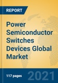 Power Semiconductor Switches Devices Global Market Insights 2021, Analysis and Forecast to 2026, by Manufacturers, Regions, Technology, Application, Product Type- Product Image