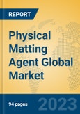 Physical Matting Agent Global Market Insights 2023, Analysis and Forecast to 2028, by Manufacturers, Regions, Technology, Application, Product Type- Product Image