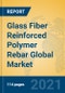 Glass Fiber Reinforced Polymer Rebar Global Market Insights 2021, Analysis and Forecast to 2026, by Manufacturers, Regions, Technology, Application, Product Type - Product Image