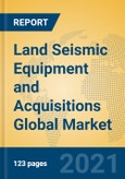 Land Seismic Equipment and Acquisitions Global Market Insights 2021, Analysis and Forecast to 2026, by Manufacturers, Regions, Technology, Application, Product Type- Product Image