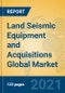 Land Seismic Equipment and Acquisitions Global Market Insights 2021, Analysis and Forecast to 2026, by Manufacturers, Regions, Technology, Application, Product Type - Product Thumbnail Image