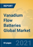 Vanadium Flow Batteries Global Market Insights 2021, Analysis and Forecast to 2026, by Manufacturers, Regions, Technology, Application, Product Type- Product Image