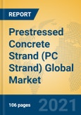 Prestressed Concrete Strand (PC Strand) Global Market Insights 2021, Analysis and Forecast to 2026, by Manufacturers, Regions, Technology, Application, Product Type- Product Image