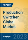 Production Switcher Global Market Insights 2023, Analysis and Forecast to 2028, by Manufacturers, Regions, Technology, Application, Product Type- Product Image