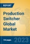 Production Switcher Global Market Insights 2023, Analysis and Forecast to 2028, by Manufacturers, Regions, Technology, Application, Product Type - Product Thumbnail Image