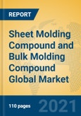Sheet Molding Compound and Bulk Molding Compound Global Market Insights 2021, Analysis and Forecast to 2026, by Manufacturers, Regions, Technology, Application, Product Type- Product Image