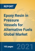 Epoxy Resin in Pressure Vessels for Alternative Fuels Global Market Insights 2021, Analysis and Forecast to 2026, by Manufacturers, Regions, Technology, Application, Product Type- Product Image