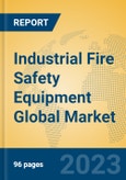 Industrial Fire Safety Equipment Global Market Insights 2023, Analysis and Forecast to 2028, by Manufacturers, Regions, Technology, Application, Product Type- Product Image