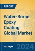 Water-Borne Epoxy Coating Global Market Insights 2024, Analysis and Forecast to 2029, by Manufacturers, Regions, Technology, Application, and Product Type- Product Image