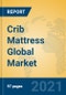 Crib Mattress Global Market Insights 2021, Analysis and Forecast to 2026, by Manufacturers, Regions, Technology, Application, Product Type - Product Image