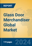 Glass Door Merchandiser Global Market Insights 2024, Analysis and Forecast to 2029, by Manufacturers, Regions, Technology, Application- Product Image