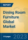 Dining Room Furniture Global Market Insights 2023, Analysis and Forecast to 2028, by Manufacturers, Regions, Technology, Application, Product Type- Product Image
