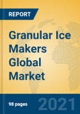 Granular Ice Makers Global Market Insights 2021, Analysis and Forecast to 2026, by Manufacturers, Regions, Technology, Application, Product Type- Product Image