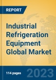 Industrial Refrigeration Equipment Global Market Insights 2023, Analysis and Forecast to 2028, by Manufacturers, Regions, Technology, Application, Product Type- Product Image