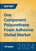One Component Polyurethane Foam Adhesive Global Market Insights 2024, Analysis and Forecast to 2029, by Manufacturers, Regions, Technology, Application- Product Image