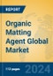 Organic Matting Agent Global Market Insights 2024, Analysis and Forecast to 2029, by Manufacturers, Regions, Technology - Product Thumbnail Image