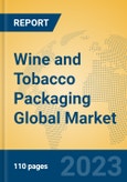 Wine and Tobacco Packaging Global Market Insights 2023, Analysis and Forecast to 2028, by Manufacturers, Regions, Technology, Application, Product Type- Product Image
