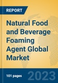 Natural Food and Beverage Foaming Agent Global Market Insights 2023, Analysis and Forecast to 2028, by Manufacturers, Regions, Technology, Product Type- Product Image