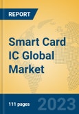 Smart Card IC Global Market Insights 2023, Analysis and Forecast to 2028, by Manufacturers, Regions, Technology, Product Type- Product Image