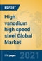 High vanadium high speed steel Global Market Insights 2021, Analysis and Forecast to 2026, by Manufacturers, Regions, Technology, Application, Product Type - Product Image