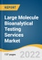 Large Molecule Bioanalytical Testing Services Market Size, Share & Trends Analysis Report by Phase (Preclinical, Clinical), by Test Type (ADME, PD), by End-user, by Type, by Therapeutic Areas, and Segment Forecasts, 2022-2030 - Product Image