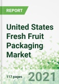 United States Fresh Fruit Packaging Market 2021-2024- Product Image