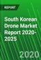 South Korean Drone Market Report 2020-2025 - Product Thumbnail Image
