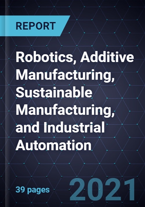 Growth Opportunities in Robotics, Additive Manufacturing, Sustainable