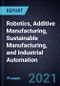 Growth Opportunities in Robotics, Additive Manufacturing, Sustainable Manufacturing, and Industrial Automation - Product Thumbnail Image