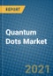 Quantum Dots Market 2021-2027 - Product Thumbnail Image