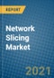 Network Slicing Market 2021-2027 - Product Thumbnail Image