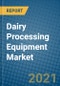 Dairy Processing Equipment Market 2021-2027 - Product Image