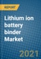 Lithium ion battery binder Market 2021-2027 - Product Image
