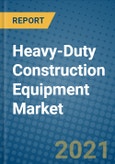 Heavy-Duty Construction Equipment Market 2021-2027- Product Image