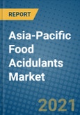 Asia-Pacific Food Acidulants Market 2020-2026- Product Image