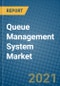 Queue Management System Market 2021-2027 - Product Image