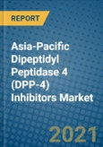 Asia-Pacific Dipeptidyl Peptidase 4 (DPP-4) Inhibitors Market 2020-2026- Product Image