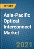 Asia-Pacific Optical Interconnect Market 2021-2027- Product Image