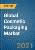 Global Cosmetic Packaging Market 2021-2027- Product Image