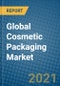 Global Cosmetic Packaging Market 2021-2027 - Product Image